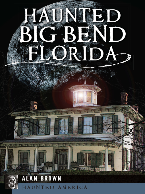Title details for Haunted Big Bend, Florida by Alan Brown - Available